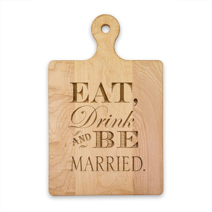 Eat, Drink & Be Married Maple Wood Cutting & Cheeseboard 16"x10X